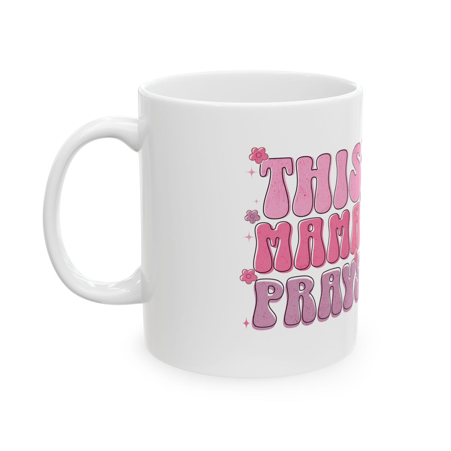 This Mama Prays Ceramic Mug | Coffee Cup for Moms, Gifts for Mother's Day